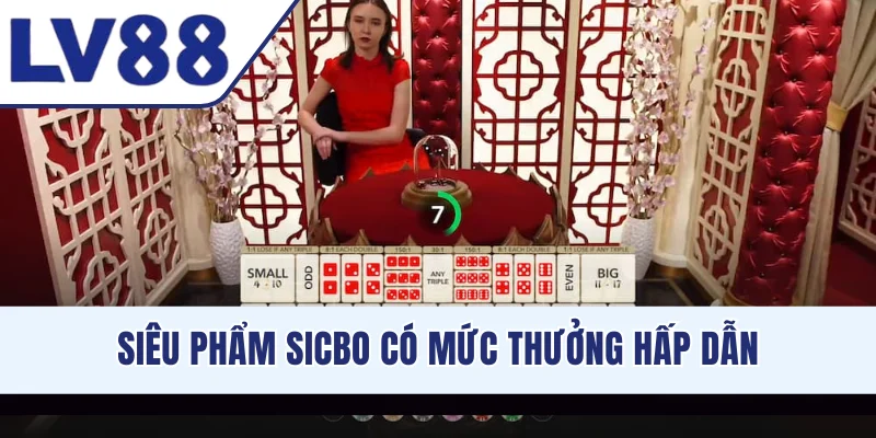 Siêu phẩm Sicbo có mức thưởng hấp dẫn